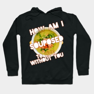 How am I supposed to live without you Hoodie